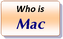 Rectangle: Rounded Corners: Who is 
Mac
